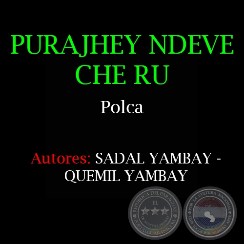 PURAJHEY NDEVE CHE RU - Polca de SADAL YAMBAY y QUEMIL YAMBAY